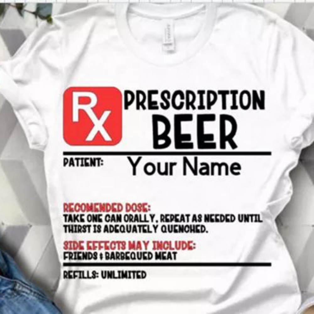 Custom beer prescription shirt